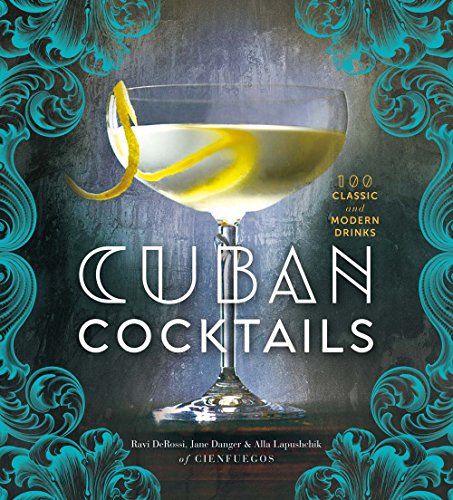 Cuban Cocktails: 100 Classic and Modern Drinks: 100 Classic & Modern Drinks von Sterling Publishing (NY)