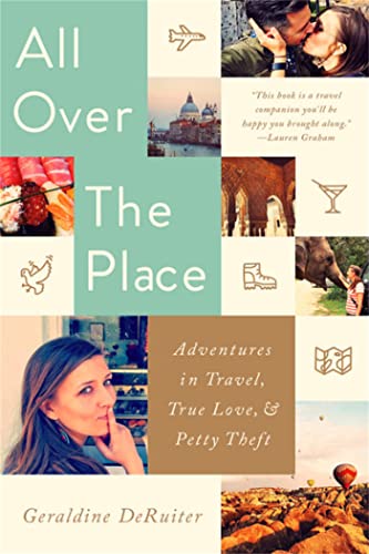 All Over the Place: Adventures in Travel, True Love, and Petty Theft von PublicAffairs