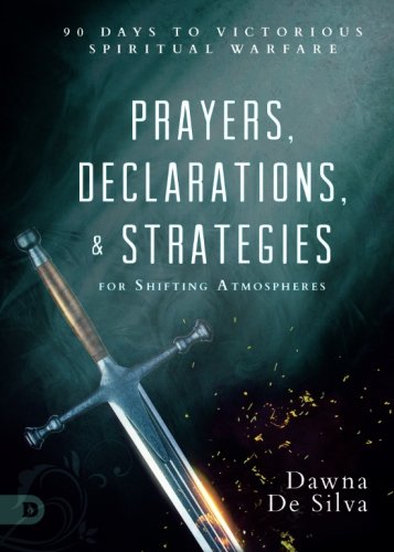 Prayers, Declarations, and Strategies for Shifting Atmospheres: 90 Days to Victorious Spiritual Warfare von Destiny Image Publishers