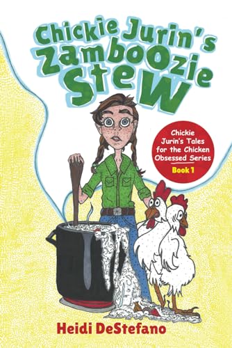 Chickie Jurin’s Zamboozie Stew (Chickie Jurin’s Tales for the Chicken Obsessed Series, Band 1) von Sastrugi Press