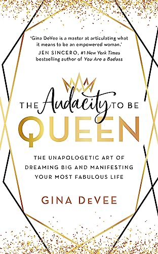 The Audacity To Be Queen: The Unapologetic Art of Dreaming Big and Manifesting Your Most Fabulous Life von John Murray One