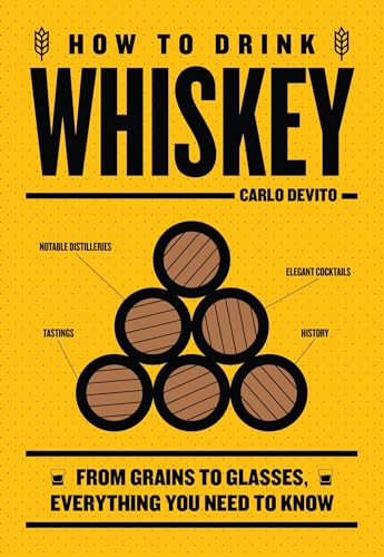 How to Drink Whiskey: From Grains to Glasses, Everything You Need to Know von Cider Mill Press