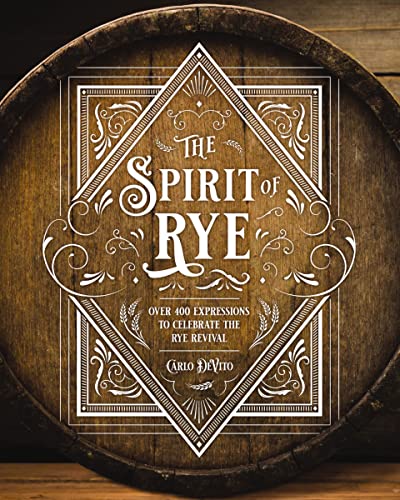 The Spirit of Rye: Over 300 Expressions to Celebrate the Rye Revival von Cider Mill Press