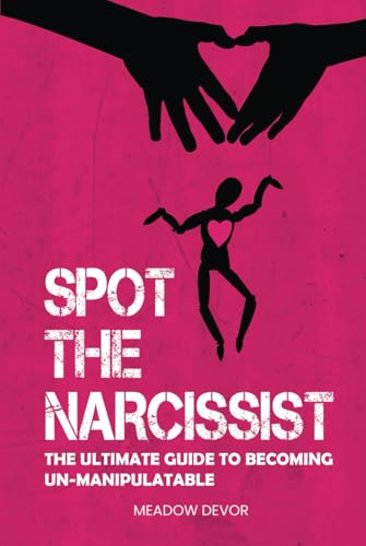 Spot the Narcissist: The Ultimate Guide to Becoming Un-Manipulatable von Pratum Silva Press