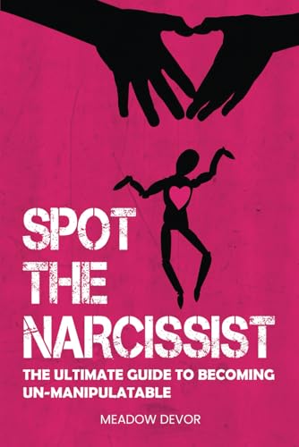 Spot the Narcissist: The Ultimate Guide to Becoming Un-Manipulatable von Pratum Silva Press