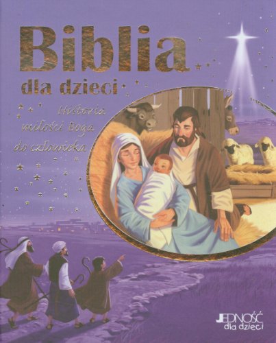 Biblia dla dzieci Historia miłości Boga do człowieka Biblia dla dzieci Historia miłości Boga do człowieka