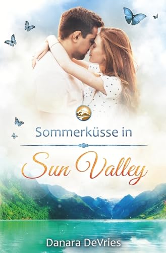 Sommerküsse in Sun Valley: Ein Kleinstadt-Liebesroman (Kleinstadtliebe in Sun Valley) von tolino media