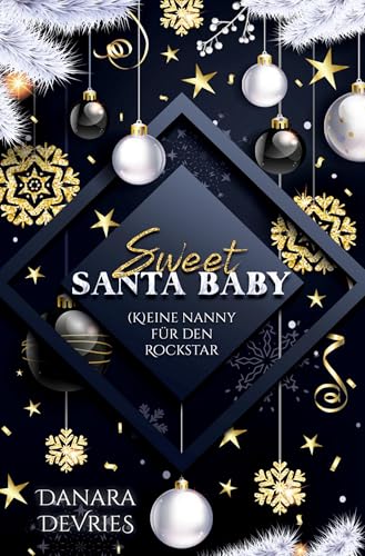 Sweet Santa Baby - (K)eine Nanny für den Rockstar: Weihnachtsroman