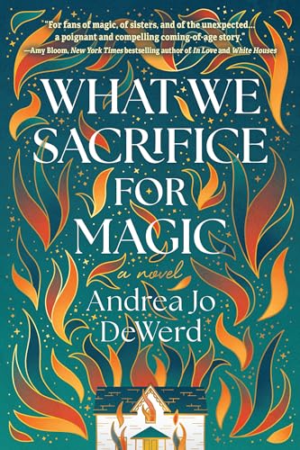 What We Sacrifice for Magic: A Novel