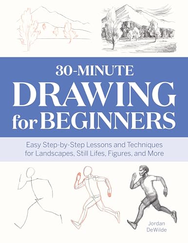 30-Minute Drawing for Beginners: Easy Step-by-Step Lessons and Techniques for Landscapes, Still Lifes, Figures, and More 30-Minute Drawing for Beginners: Easy Step-by-Step Lessons and Techniques for Landscapes, Still Lifes, Figures, and More von Rockridge Press