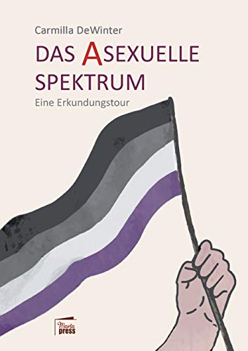 Das asexuelle Spektrum: Eine Erkundungstour (Substanz) von Marta Press UG (haftungsbeschränkt)