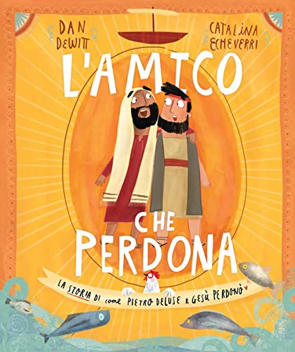 L'amico che perdona. La storia di come Pietro deluse e Gesù perdonò. Ediz. a colori (Cose buone per crescere) von Effatà Editrice