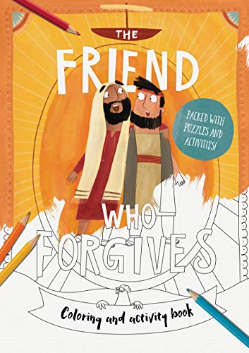 The Friend Who Forgives - Colouring and Activity Book: Packed with Puzzles and Activities (Tales That Tell the Truth)