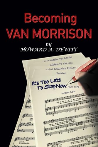 BECOMING VAN MORRISON: IT’S TOO LATE TO STOP NOW, 1973-1974 von Horizon Books