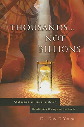 Thousands...Not Billions: Challenging an Icon of Evolution Questioning the Age of the Earth von Master Books