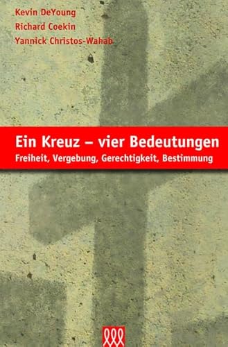 Ein Kreuz - vier Bedeutungen: Freiheit, Vergebung, Gerechtigkeit, Bestimmung Ein Kreuz - vier Bedeutungen: Freiheit, Vergebung, Gerechtigkeit, Bestimmung
