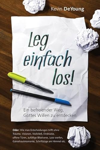 Leg einfach los!: Ein befreiender Weg, Gottes Willen zu entdecken Leg einfach los!: Ein befreiender Weg, Gottes Willen zu entdecken