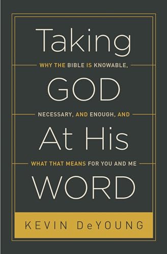 Taking God At His Word: Why the Bible Is Knowable, Necessary, and Enough, and What That Means for You and Me von Crossway Books