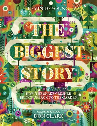 The Biggest Story: How the Snake Crusher Brings Us Back to the Garden von Crossway Books