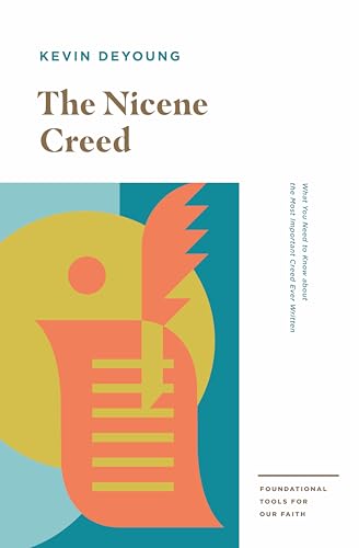 The Nicene Creed: What You Need to Know about the Most Important Creed Ever Written (Foundational Tools for Our Faith) von Crossway Books
