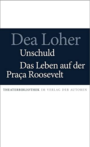 Unschuld / Das Leben auf der Praca Roosevelt: Zwei Stücke (Theaterbibliothek)