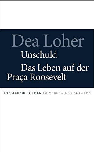 Unschuld / Das Leben auf der Praca Roosevelt: Zwei Stücke (Theaterbibliothek)