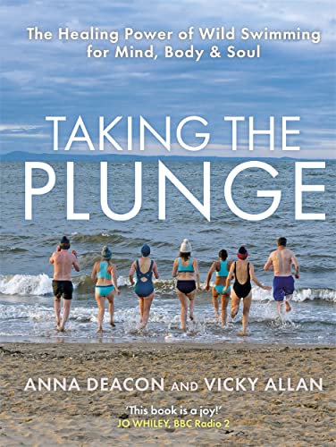 Taking the Plunge: The Healing Power of Wild Swimming for Mind, Body & Soul von Black & White Publishing