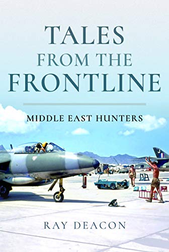 Tales from the Frontline: The Middle East Hunter Squadrons von Pen and Sword Aviation