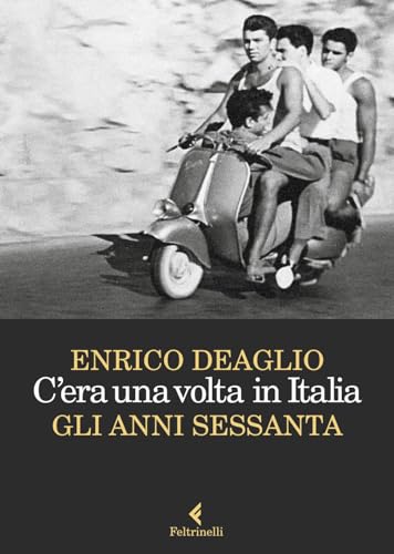 C'era una volta in Italia. Gli anni Sessanta (Varia) von Feltrinelli