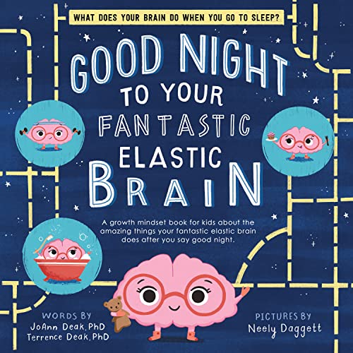 Good Night to Your Fantastic Elastic Brain: A Growth Mindset Bedtime Book for Kids