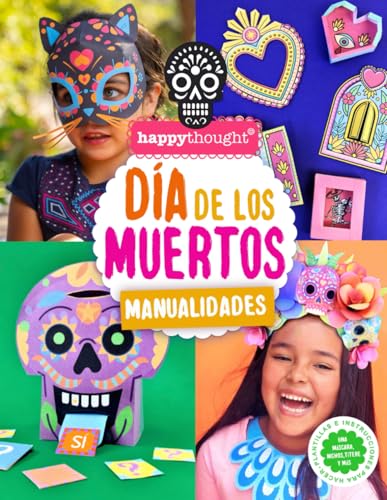 DÍA DE LOS MUERTOS MANUALIDADES: Plantillas e instrucciones para hacer una máscara, nichos, títere y más (Happythought craft workbooks, Band 7)