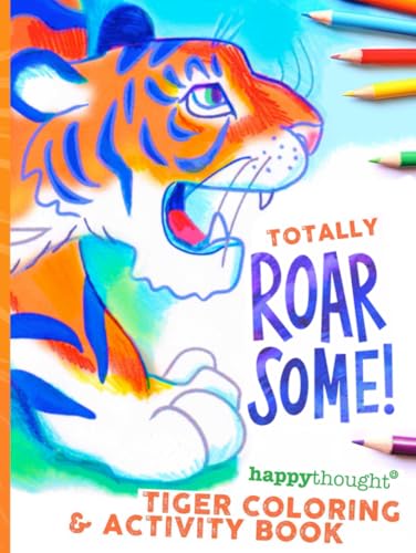 Totally Roarsome Tiger coloring & activity book: Happythought (Happythought learning workbooks, Band 1) von Independently published