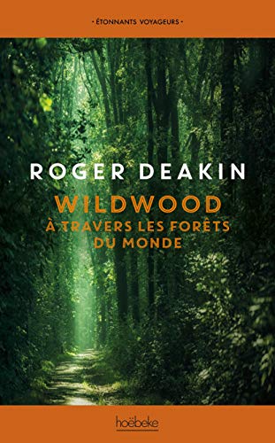 Wildwood: À travers les forêts du monde von HOEBEKE