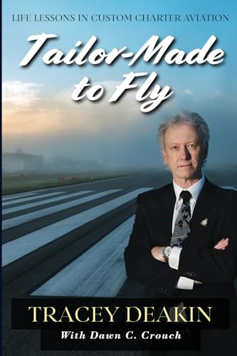 Tailor-Made to Fly: Life Lessons in Custom Charter Aviation von Hellgate Press