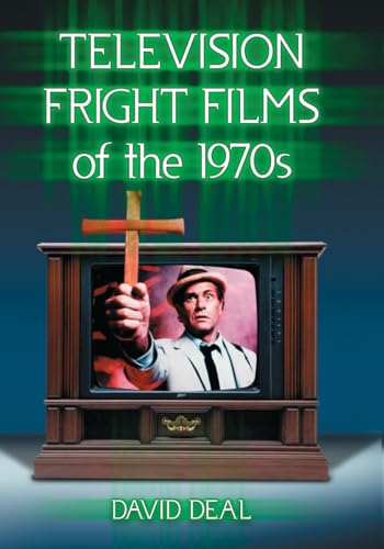 Television Fright Films of the 1970s von McFarland & Company