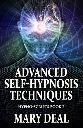 Advanced Self-Hypnosis Techniques (Hypno-Scripts, Band 2)