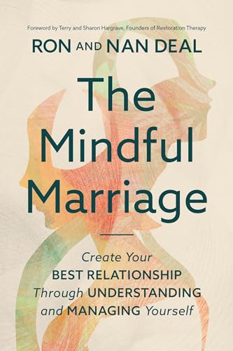 The Mindful Marriage: Create Your Best Relationship Through Understanding and Managing Yourself von Worthy Books