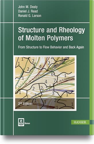 Structure and Rheology of Molten Polymers: From Structure to Flow Behavior and Back Again Structure and Rheology of Molten Polymers: From Structure to Flow Behavior and Back Again