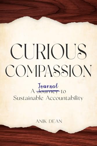 Curious Compassion: A Journal to Sustainable Accountability von Rainmaker Publishing