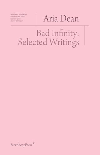 Bad Infinity: Selected Writings