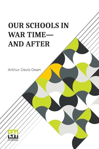 Our Schools In War Time And After von Lector House