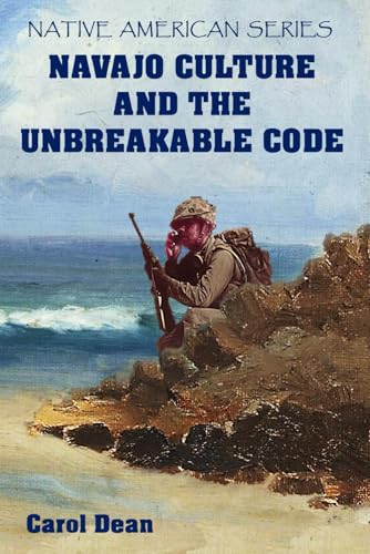 Navajo Culture and the Unbreakable Code (Colour) (Native American Series (Colour), Band 9) von Independently published