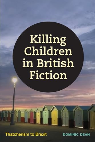 Killing Children in British Fiction: Thatcherism to Brexit Killing Children in British Fiction: Thatcherism to Brexit von SUNY Press