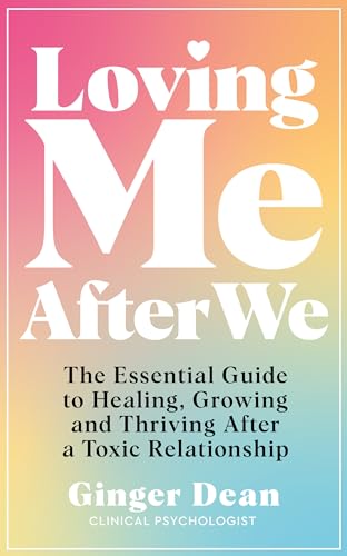 Loving Me After We: The Essential Guide to Healing, Growing and Thriving After a Toxic Relationship von Bluebird