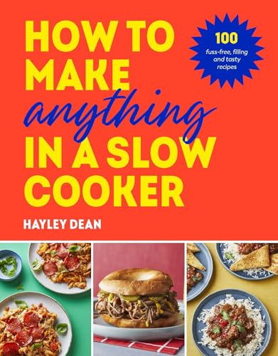 How to Make Anything in a Slow Cooker: 100 fuss-free, filling and tasty recipes von Ebury Press