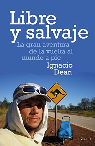 Libre y salvaje : la gran aventura de la vuelta al mundo a pie (Zenith Original) von Zenith