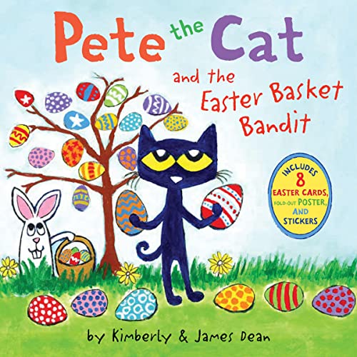 Pete the Cat and the Easter Basket Bandit: Includes Poster, Stickers, and Easter Cards!: An Easter And Springtime Book For Kids Pete the Cat and the Easter Basket Bandit: Includes Poster, Stickers, and Easter Cards!: An Easter And Springtime Book For Kids