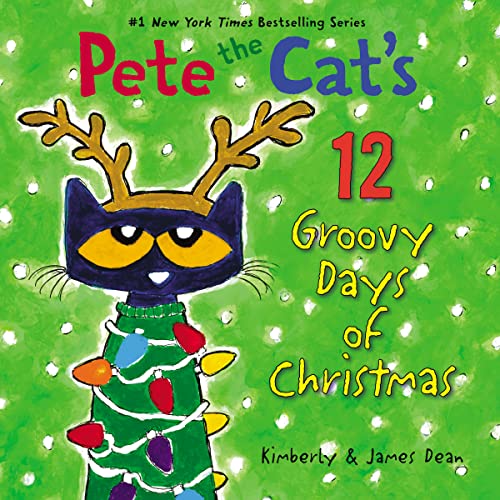 Pete the Cat's 12 Groovy Days of Christmas: A Christmas Holiday Book for Kids Pete the Cat's 12 Groovy Days of Christmas: A Christmas Holiday Book for Kids