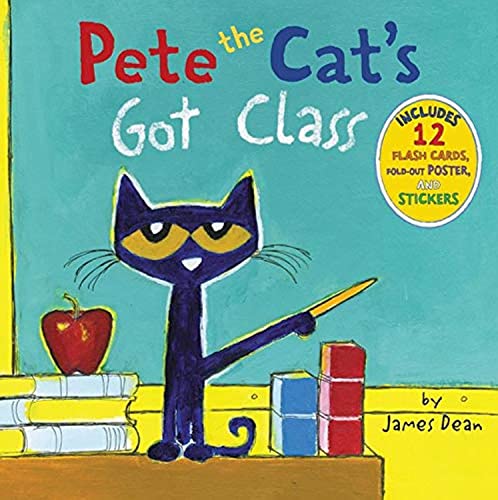 Pete the Cat's Got Class: Includes 12 Flash Cards, Fold-Out Poster, and Stickers! Pete the Cat's Got Class: Includes 12 Flash Cards, Fold-Out Poster, and Stickers!