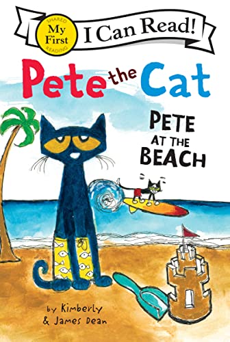 Pete the Cat: Pete at the Beach Pete the Cat: Pete at the Beach